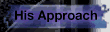 His Approach